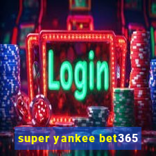 super yankee bet365